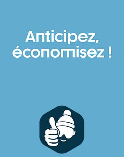 Anticipez, économisez !